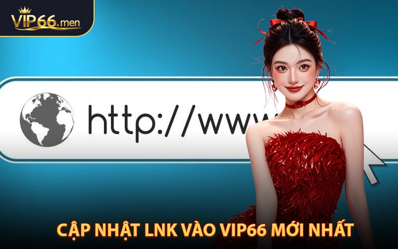 Cập nhật link vào VIP66 mới nhất