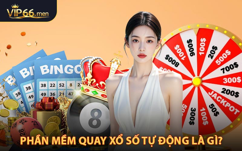 Phần mềm quay xổ số tự động là gì?
